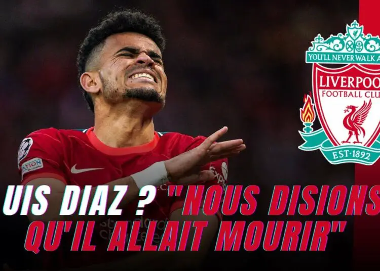 Liverpool : Le père de Luis Diaz passe aux aveux, « Nous disions qu’il allait mourir »…