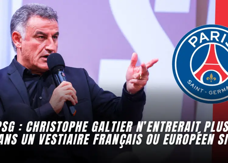 PSG : Christophe Galtier n’entrerait plus « dans un vestiaire français ou européen si »…