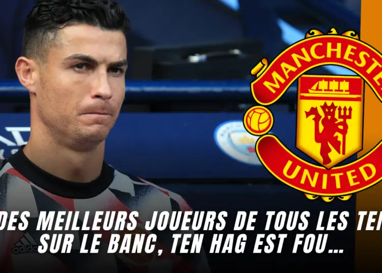 Manchester United : Erik ten Hag est fou de mettre Cristiano Ronaldo sur le banc !