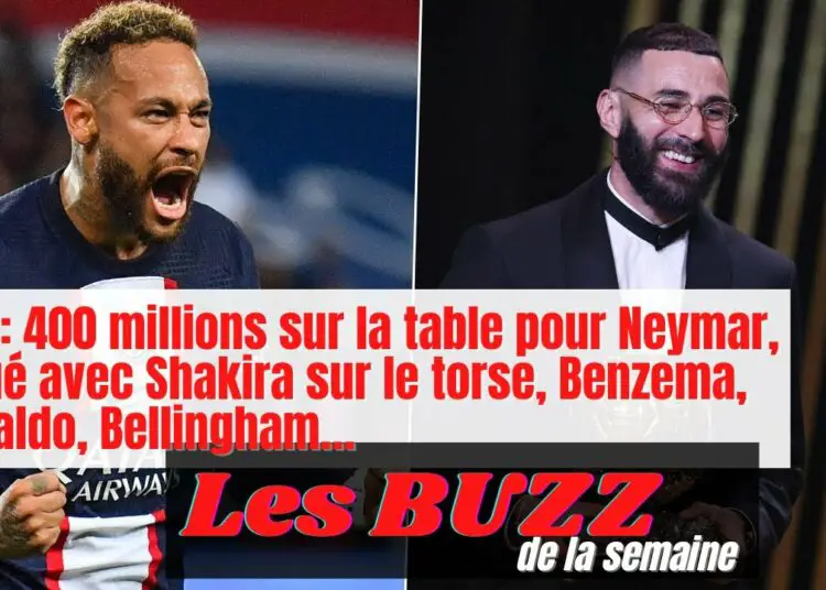 PSG : 400 millions sur la table pour Neymar, Piqué avec Shakira sur le torse, Benzema, Ronaldo, Bellingham…