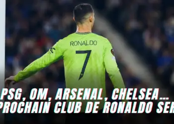 PSG, OM, Arsenal, Chelsea… Cristiano Ronaldo ira…