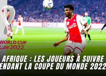 Voici les joueurs à suivre pendant la Coupe du monde 2022 (Afrique)