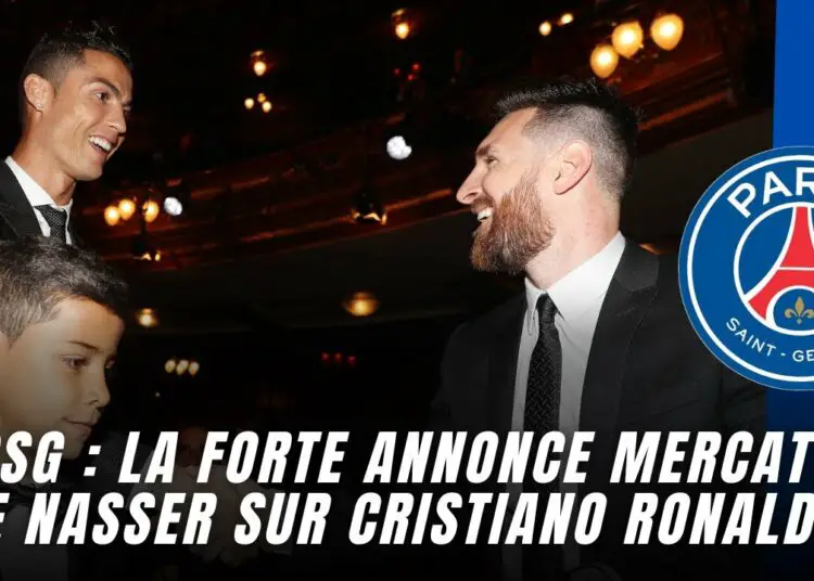 PSG : La forte annonce mercato de Nasser sur Cristiano Ronaldo 