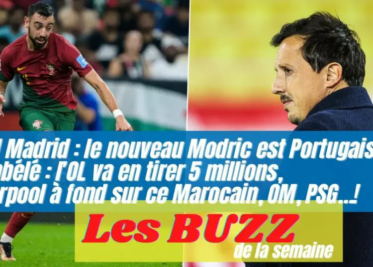 Buzz de la semaine : Real : le prochain Modric est Portugais, Dembélé : l’OL va en tirer 5 millions, Liverpool veut recruter un Marocain, OM, PSG…